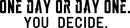 Vinyl Wall Art Decal Inspirational Life Quotes - "One Day Or Day One. You Decide." - ecoration Vinyl Sticker - Motivational Wall Art Decal - Positive Quote 1