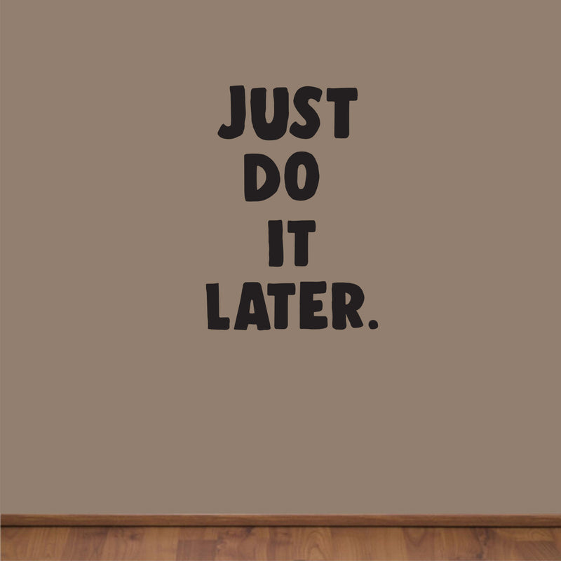 Vinyl Wall Art Decal - Just Do It Later - Just For Fun Quotes Stencil Adhesives Decorations - Lazy Humor Quotes Waterproof Vinyl Decal Stickers 2