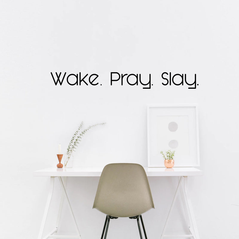 Vinyl Wall Art Decal - Wake Pray Slay - 4" X 35" Bedroom Decoration Vinyl Sticker - Religious Vinyl Wall Decal - Modern Spiritual Window Decor 3