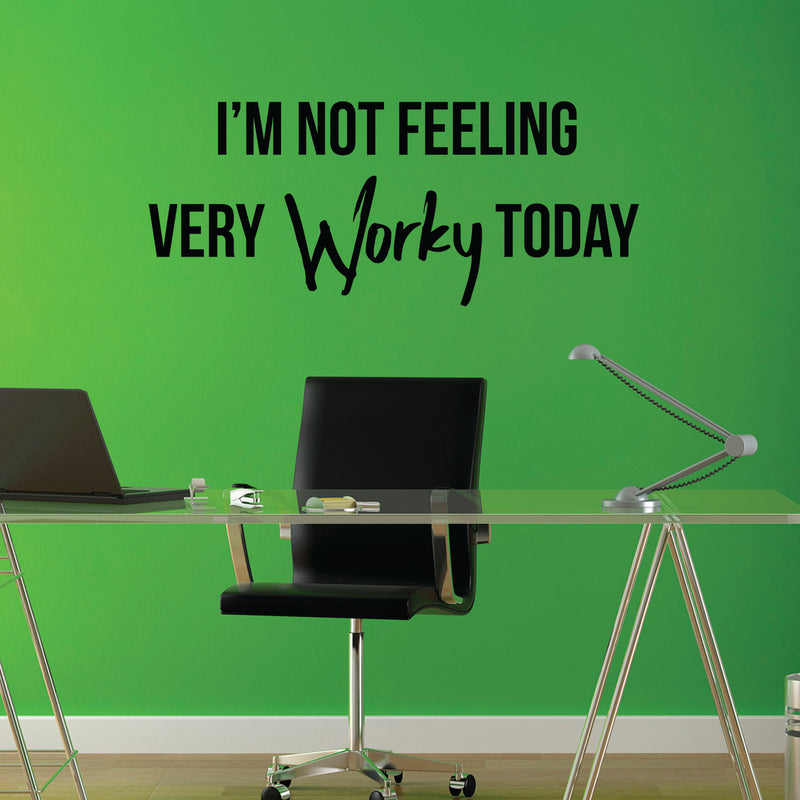 Vinyl Wall Art Decal - I’m Not Feeling Very Worky Today - 13" X 31" - Just for Fun Quotes Stencil Adhesives Decorations - Lazy Humor Quotes - Business Home Office Work Vinyl Decal Stickers 2