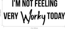 Vinyl Wall Art Decal - I’m Not Feeling Very Worky Today - 13" X 31" - Just for Fun Quotes Stencil Adhesives Decorations - Lazy Humor Quotes - Business Home Office Work Vinyl Decal Stickers 4