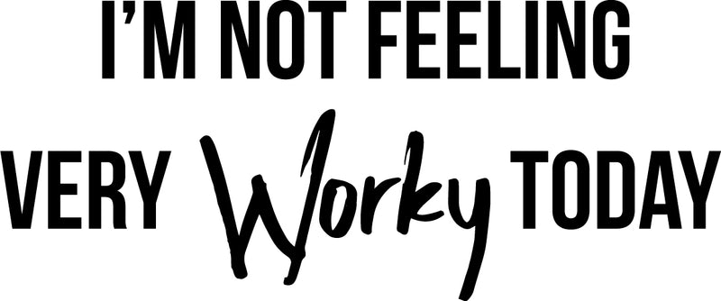 Vinyl Wall Art Decal - I’m Not Feeling Very Worky Today - 13" X 31" - Just for Fun Quotes Stencil Adhesives Decorations - Lazy Humor Quotes - Business Home Office Work Vinyl Decal Stickers 1
