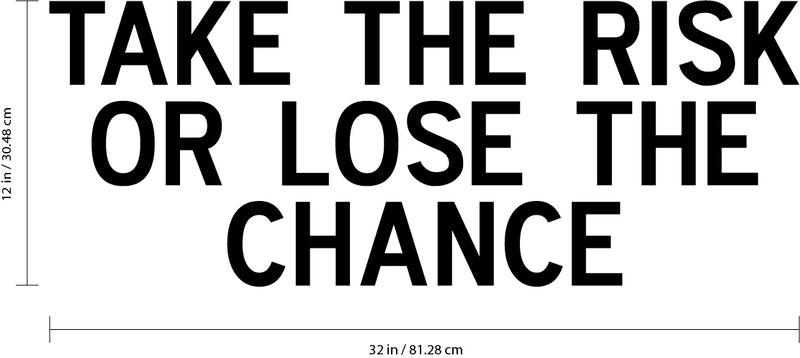 Vinyl Wall Art Decal Inspirational Life Quotes - Take The Risk Or Lose The Chance - 12" X 32" Decoration Vinyl Sticker - Motivational Wall Art Decal - Home Office Business Wall Art 4