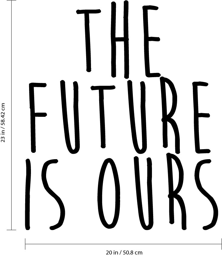 Vinyl Wall Art Decal - The Future is Ours - 23" X 20" Decoration Vinyl Sticker - Motivational Wall Art Decal - Inspirational Positive Affirmation Quotes 4