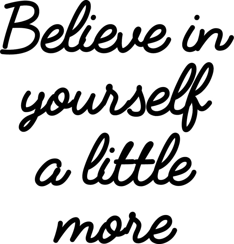 Vinyl Art Wall Decal - Believe in Yourself A Little More - 24" X 23" - Motivational Life Quotes - Bedroom; Dorm Room; Office Wall Decoration - Positive Influence Stencil Adhesives 1