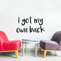 Vinyl Art Wall Decal - I Got My Own Back - Motivational Life Quotes - Bedroom; Dorm Room; Office Wall Decoration - Strong Positive Influence Stencil Adhesives 3