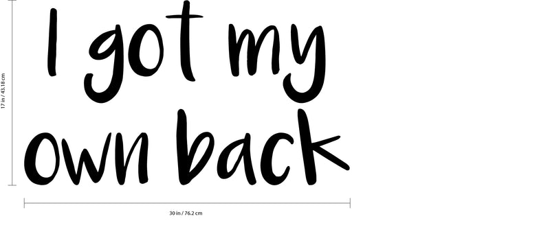 Vinyl Art Wall Decal - I Got My Own Back - 17" X 30" - Motivational Life Quotes - Bedroom; Dorm Room; Office Wall Decoration - Strong Positive Influence Stencil Adhesives 3