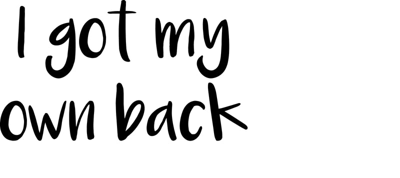 Vinyl Art Wall Decal - I Got My Own Back - 17" X 30" - Motivational Life Quotes - Bedroom; Dorm Room; Office Wall Decoration - Strong Positive Influence Stencil Adhesives 4