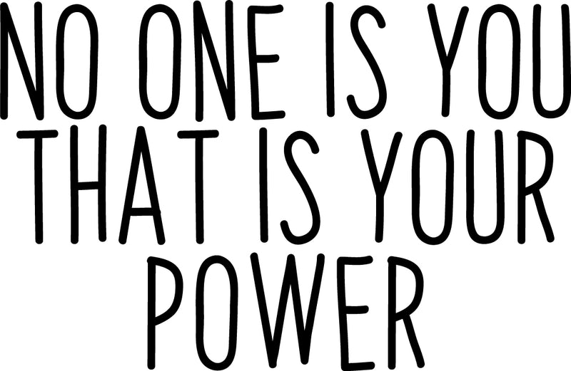 Vinyl Art Wall Decal - No One Is You That Is Your Power - Motivational Life Quotes - Bedroom; Dorm Room; Office Wall Decoration - Strong Positive Influence Stencil Adhesives 1