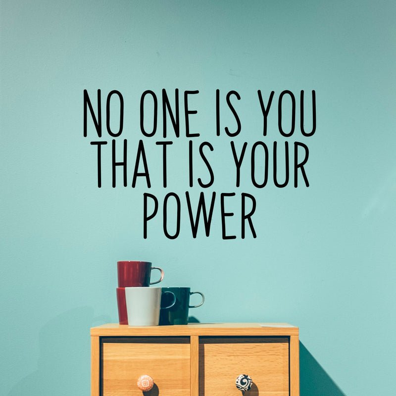 Vinyl Art Wall Decal - No One Is You That Is Your Power - Motivational Life Quotes - Bedroom; Dorm Room; Office Wall Decoration - Strong Positive Influence Stencil Adhesives 3