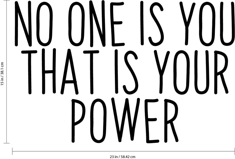 Vinyl Art Wall Decal - No One Is You That Is Your Power - Motivational Life Quotes - Bedroom; Dorm Room; Office Wall Decoration - Strong Positive Influence Stencil Adhesives 4