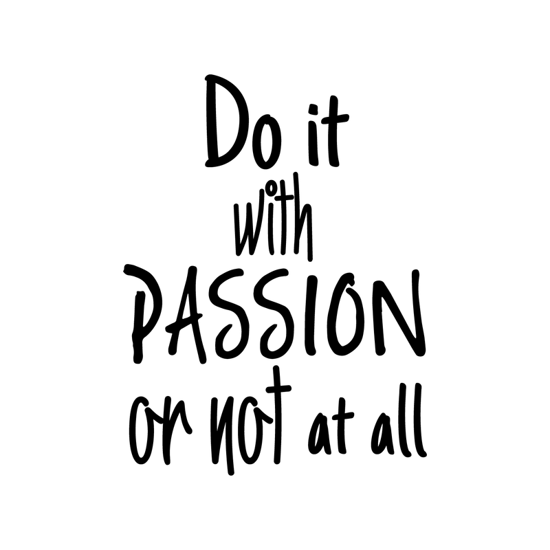 Vinyl Wall Art Decal - Do It with Passion Or Not at All - 23" x 18" - Motivational Courageous Life Quotes - Bedroom Dorm Room Office Wall Decoration - Strong Positive Influence Sticker Adhesives 1