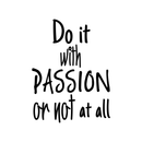 Vinyl Art Wall Decal - Do It With Passion Or Not At All - Motivational Courageous Life Quotes - Bedroom; Dorm Room; Office Wall Decoration - Strong Positive Influence Stencil Adhesives 1