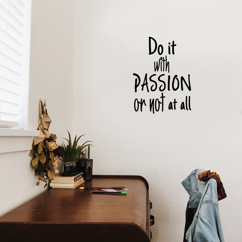 Vinyl Art Wall Decal - Do It With Passion Or Not At All - Motivational Courageous Life Quotes - Bedroom; Dorm Room; Office Wall Decoration - Strong Positive Influence Stencil Adhesives 2