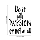 Vinyl Art Wall Decal - Do It With Passion Or Not At All - Motivational Courageous Life Quotes - Bedroom; Dorm Room; Office Wall Decoration - Strong Positive Influence Stencil Adhesives 5