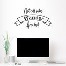 Vinyl Art Wall Decal - Not All Who Wander are Lost - 17" x 31" - Motivational Life Quotes - House Office Wall Decoration - Positive Thinking - Good Vibes Stencil Letters Adhesives 2