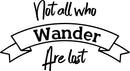 Vinyl Art Wall Decal - Not All Who Wander are Lost - 17" x 31" - Motivational Life Quotes - House Office Wall Decoration - Positive Thinking - Good Vibes Stencil Letters Adhesives 4