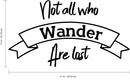 Vinyl Art Wall Decal - Not All Who Wander are Lost - 17" x 31" - Motivational Life Quotes - House Office Wall Decoration - Positive Thinking - Good Vibes Stencil Letters Adhesives 1
