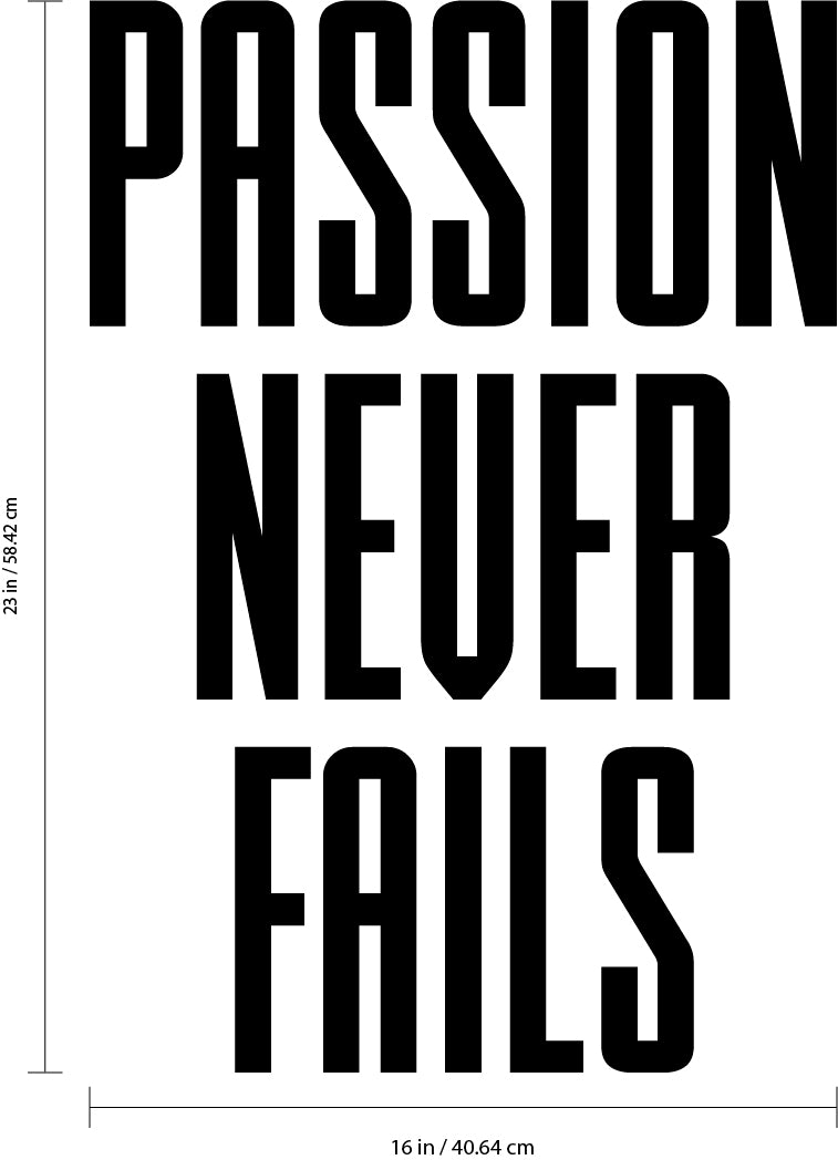 Vinyl Wall Art Decal - Passion Never Fails - 23" x 16" Decoration Vinyl Sticker - Inspirational Life Quotes - Motivational Gym and Fitness Office Home Quotes Decal Stickers 3