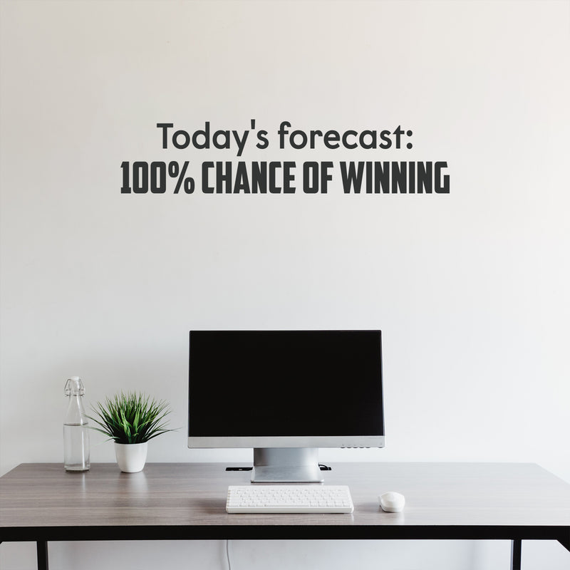 Vinyl Wall Art Decal - Today’s Forecast: 100% Chance Of Winning - 9" x 40" Decoration Motivational Wall Art Decal - Inspirational Positive Affirmation For Home Office Living Room Gym Quotes 3