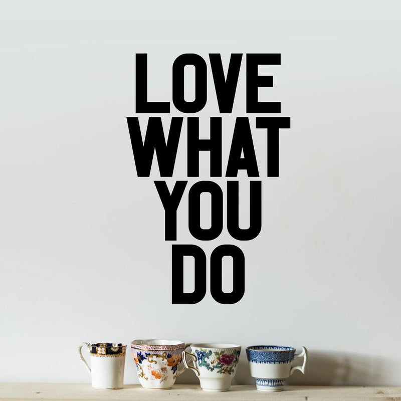 Vinyl Wall Art Decal - Love What You Do - 23" x 15" Decoration Vinyl Sticker - Inspirational Life Quotes - Motivational Work Fitness Office Home Quotes Decal Stickers 1