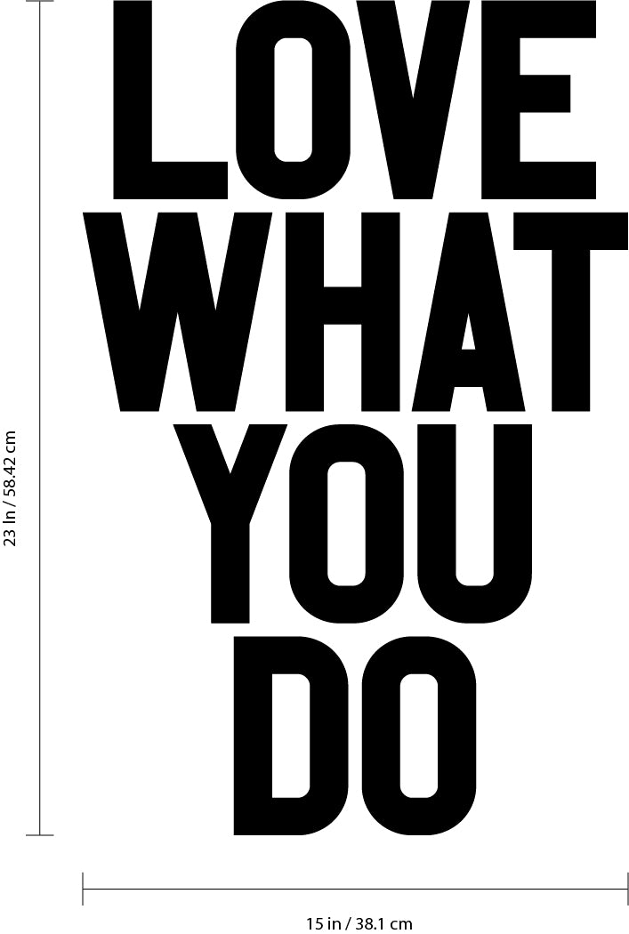 Vinyl Wall Art Decal - Love What You Do - 23" x 15" Decoration Vinyl Sticker - Inspirational Life Quotes - Motivational Work Fitness Office Home Quotes Decal Stickers 3
