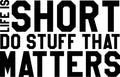 Vinyl Wall Art Decal - Life Is Short Do Stuff That Matters - Home Apartment Living Room Mirror Bedroom Office Uplifting Motivational Quotes To Prioritize And Cherish Moments 1