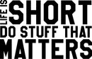 Vinyl Wall Art Decal - Life is Short Do Stuff That Matters - 23" x 36" - Home Decor Apartment Living Room Bedroom Work Office Uplifting Motivational Quotes Sticker Decals 1
