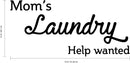 Vinyl Wall Art Decal - Mom’s Laundry Help Wanted - 15" x 32" - Funny Quotes Laundry Room Decoration - Waterproof Stencil Adhesive Design Stickers - Just for Fun Decorations 3