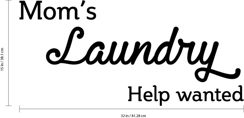 Vinyl Wall Art Decal - Mom’s Laundry Help Wanted - 15" x 32" - Funny Quotes Laundry Room Decoration - Waterproof Stencil Adhesive Design Stickers - Just for Fun Decorations 3
