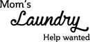 Vinyl Wall Art Decal - Mom’s Laundry Help Wanted - 15" x 32" - Funny Quotes Laundry Room Decoration - Waterproof Stencil Adhesive Design Stickers - Just for Fun Decorations 4