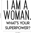 Vinyl Wall Art Decal - I Am A Woman What’s Your Superpower - 23" x 22" - Women’s Empowerment Motivational Quote Wall Decor Sticker Decals - Home Office Bedroom Removable Vinyl Sticker Wall Decor 4