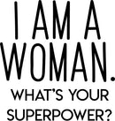 Vinyl Wall Art Decal - I Am A Woman What’s Your Superpower - 23" x 22" - Women’s Empowerment Motivational Quote Wall Decor Sticker Decals - Home Office Bedroom Removable Vinyl Sticker Wall Decor 1