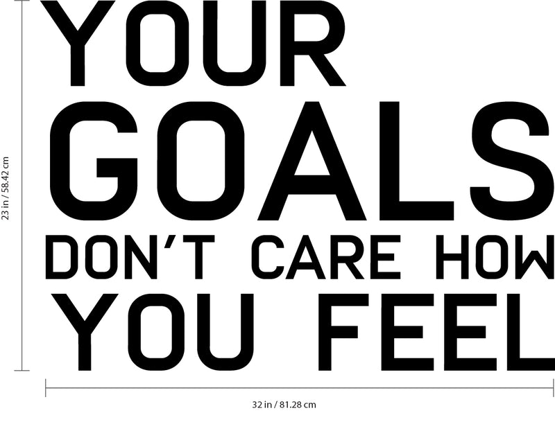 Vinyl Wall Art Decal - Your Goals Don't Care How You Feel - Decoration Vinyl Sticker - Inspirational Life Quotes - Motivational Focus Work Fitness Office Home Quotes Decal Stickers 4