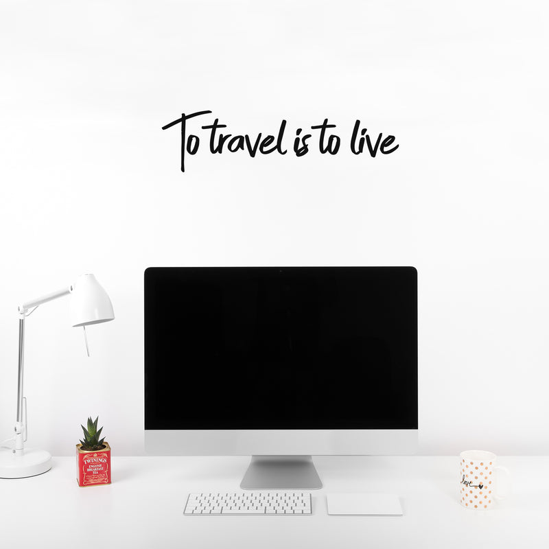 Pulse Vinyl Vinyl Wall Art Decal - To Travel Is To Live - 6" x 23" - Bedroom Living Room Apartment Wall Decor - Vacation Wanderlust Wall Art Removable Sticker Decals (6" x 23"; Black Text) 2