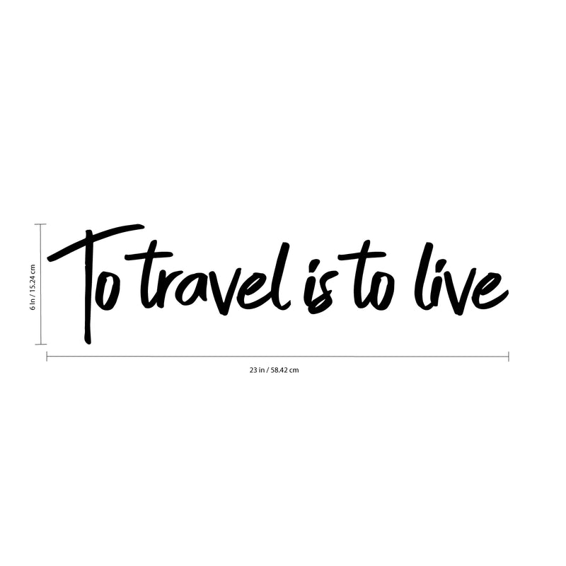 Pulse Vinyl Vinyl Wall Art Decal - To Travel Is To Live - Bedroom Living Room Apartment Wall Decor - Vacation Wanderlust Wall Art Removable Sticker Decals (6" x 23"; Black Text) 4