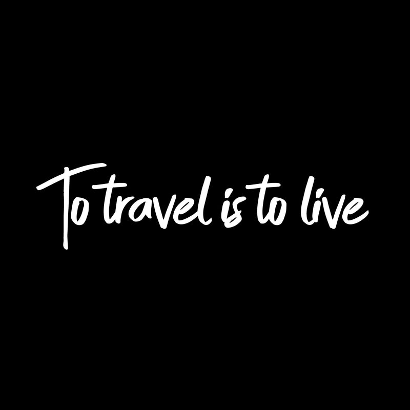 Vinyl Wall Art Decal - to Travel is to Live - 6" x 23" - Bedroom Living Room Apartment Wall Decor - Vacation Wanderlust Wall Art Removable Sticker Decals (6" x 23"; White Text) 4