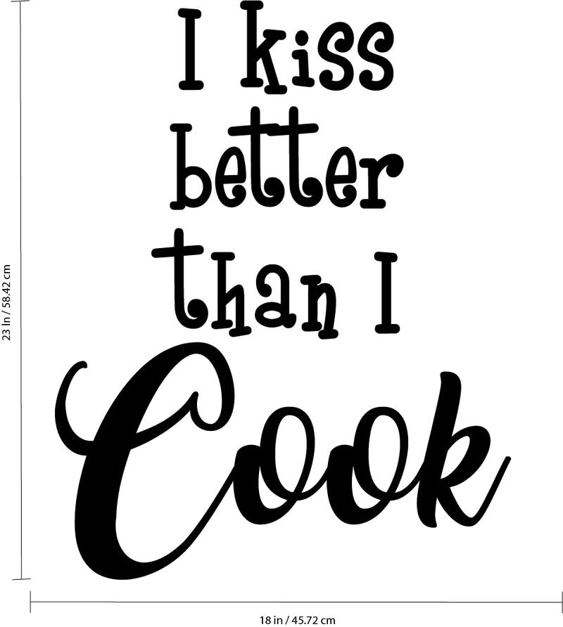 Vinyl Wall Art Decal - I Kiss Better Than I Cook - 23" x 18" - Funny Kitchen Restaurant Removable Wall Art Decor Sticker Decals 4