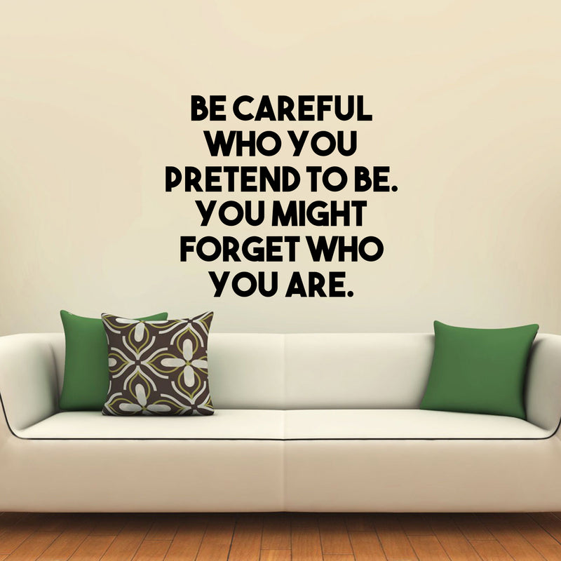 Vinyl Wall Art Decal - Be Careful Who You Pretend To Be. You Might Forget Who You Are. - Home Apartment Living Room Mirror Bedroom Office Work Quotes To Be Remain To Yourself 3