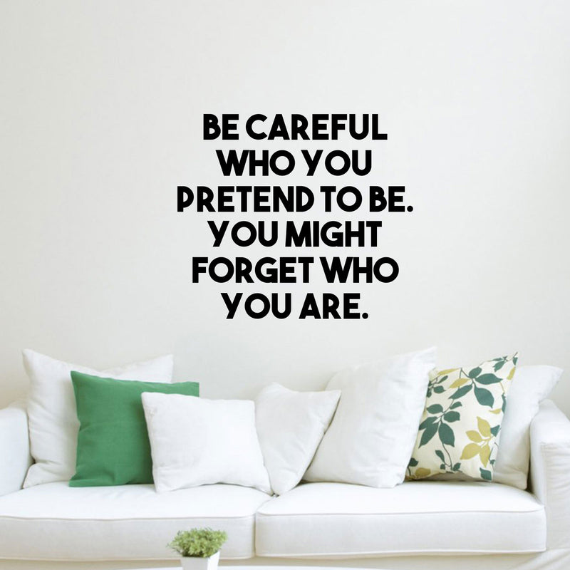 Vinyl Wall Art Decal - Be Careful Who You Pretend To Be. You Might Forget Who You Are. - Home Apartment Living Room Mirror Bedroom Office Work Quotes To Be Remain To Yourself 2