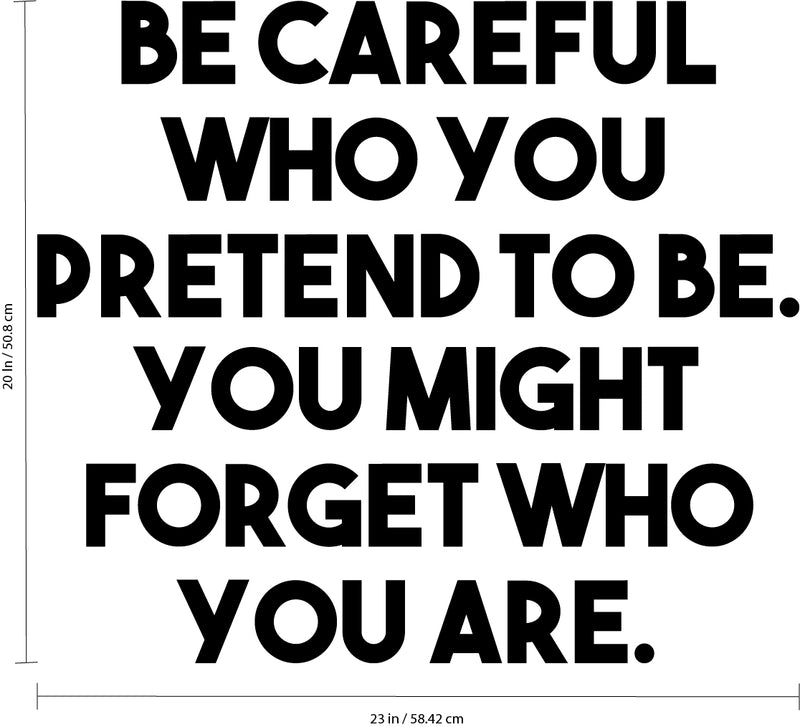 Vinyl Wall Art Decal - Be Careful Who You Pretend To Be. You Might Forget Who You Are. - Home Apartment Living Room Mirror Bedroom Office Work Quotes To Be Remain To Yourself 4