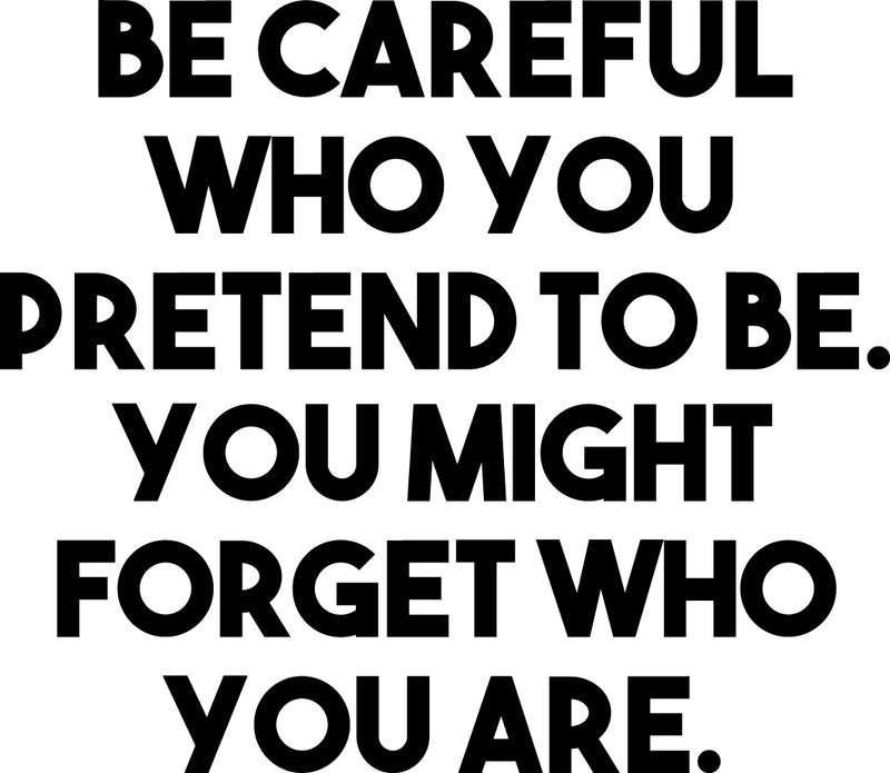 Vinyl Wall Art Decal - Be Careful Who You Pretend to Be You Might Forget Who You are - 20" x 23" - Inspirational Quotes Wall Art Home Decor Sticker Decals for Living Room Bedroom Office Work 1