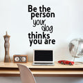 Vinyl Wall Art Decal - Be The Person Your Dog Thinks You are - 23" x 15" - Household Living Room Bedroom Workplace Inspirational Quote Sticker Wall Decals for Indoor Outdoor Decor 1