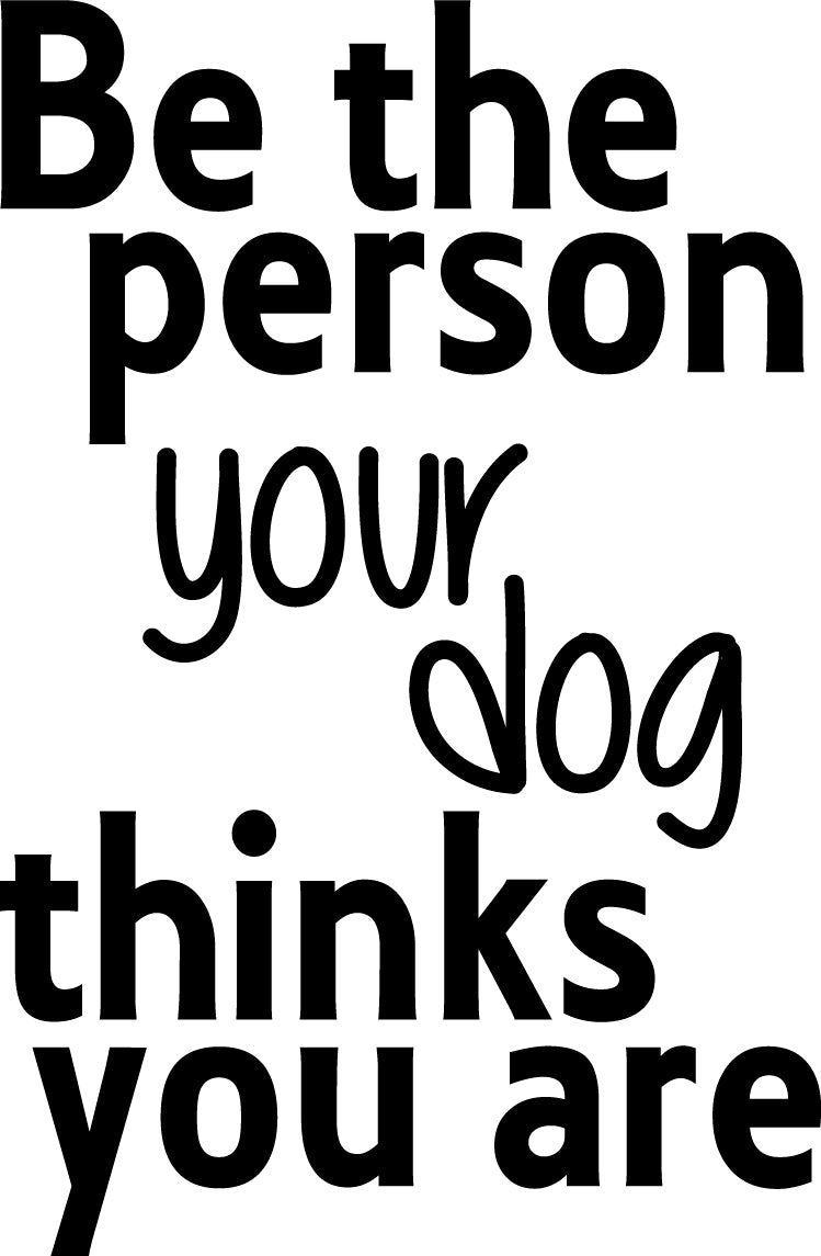 Vinyl Wall Art Decal - Be The Person Your Dog Thinks You are - 23" x 15" - Household Living Room Bedroom Workplace Inspirational Quote Sticker Wall Decals for Indoor Outdoor Decor 4