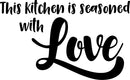 Vinyl Wall Art Decal - This Kitchen is Seasoned with Love - 14" x 23" - Stencil Adhesive Vinyl for Kitchen Home Apartment Use - Lighthearted Love Appreciation Household Food Quotes 4