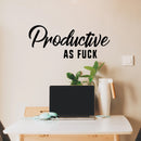 Vinyl Wall Art Decals - Productive As Fuk%c - Awesome Sassy Adult Quotes For Office Work Place Bedroom Dorm Room Apartment - Stencil Adhesives For Home Office Decor (13" x 32"; Black Text) 3