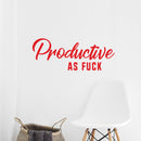 Vinyl Wall Art Decals - Productive As Fuk%c - 13" x 32" - Awesome Sassy Adult Quotes for Office Work Place Bedroom Dorm Room Apartment - Stencil Adhesives for Home Office Decor (13" x 32"; Red Text) 2