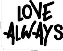 Vinyl Wall Art Decal - Love Always - 18" x 23" - Inspirational Life Quotes - Living Room Bedroom Workplace Inspirational Quote - Removable Waterproof Wall Decals for Home Decor (18’ x 23"; Black Text) 3