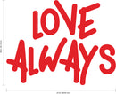 Vinyl Wall Art Decal - Love Always - 18" x 23" - Inspirational Life Quotes - Living Room Bedroom Workplace Inspirational Quote - Removable Waterproof Wall Decals for Home Decor (18’ x 23"; Red Text) 3