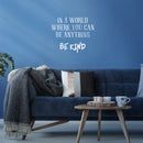 Vinyl Wall Art Decal - In A World Where You Can Be Anything Be Kind - 19" x 23" - Inspirational Modern Home Office Bedroom Living Room Work Apartment Decor Motivational Adhesive (19" x 23"; White) 3